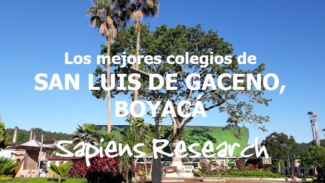 Los mejores colegios de San Luis de Gaceno, Boyacá
