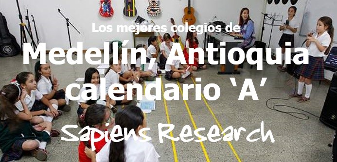 Los mejores colegios de Medellín, Antioquia calendario 'A'