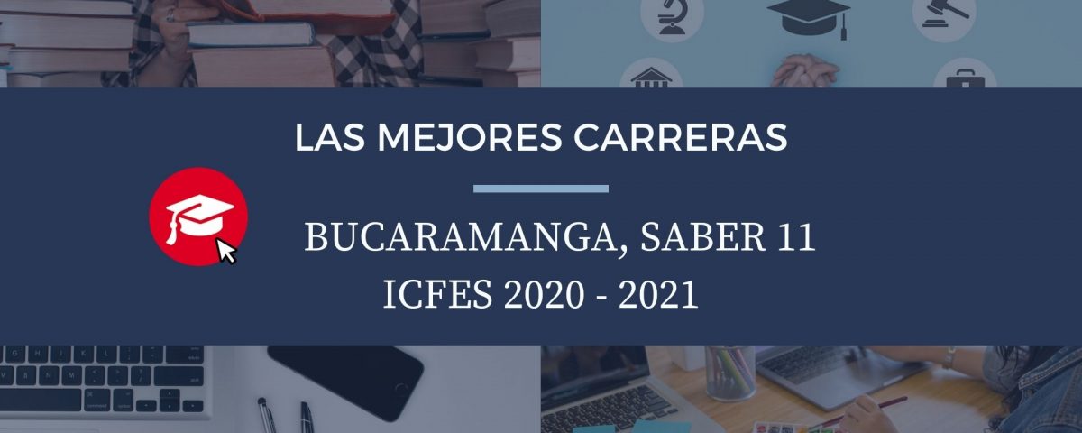 Las mejores carreras Bucaramanga, saber 11, Icfes 2020-2021