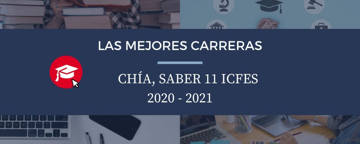 Las mejores carreras Chía, saber 11, Icfes 2020-2021