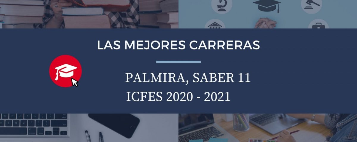 Las mejores carreras Palmira, saber 11, Icfes 2020-2021