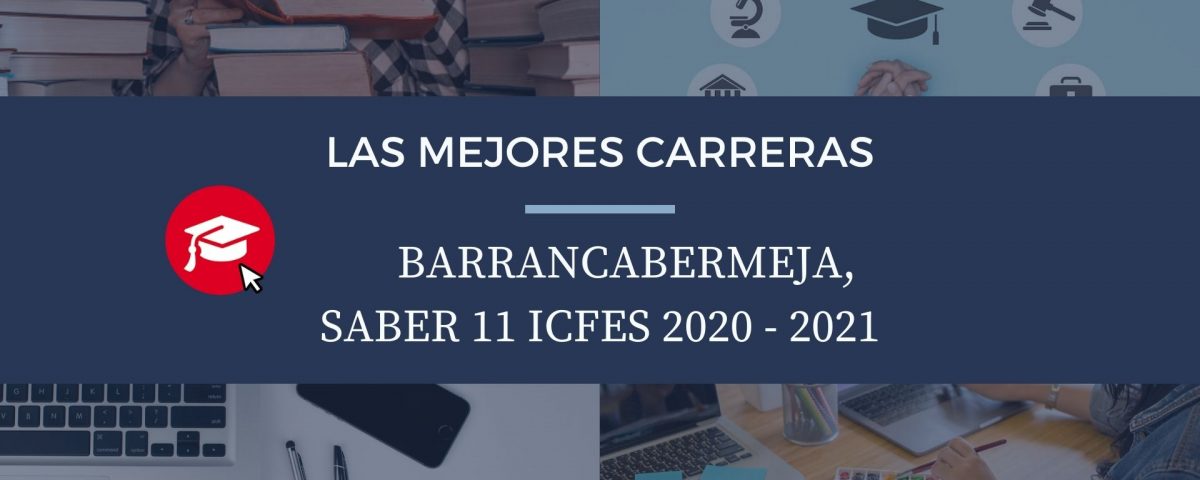 Las mejores carreras Barrancabermeja, saber 11, Icfes 2020-2021