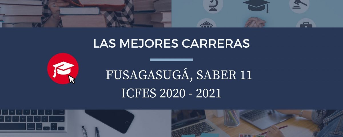 Las mejores carreras Fusagasugá, saber 11, Icfes 2020-2021