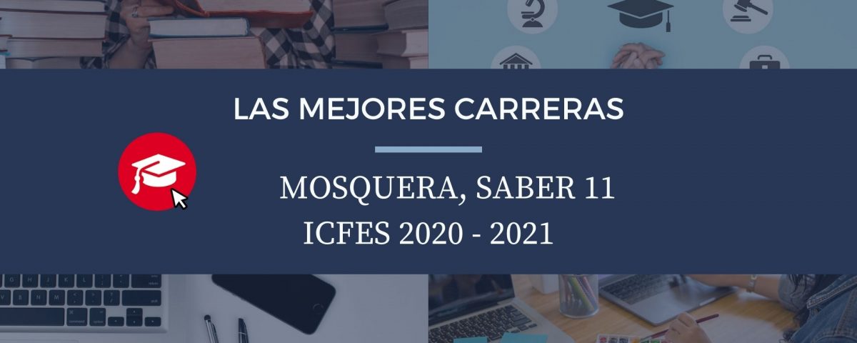 Las mejores carreras Mosquera, saber 11, Icfes 2020-2021